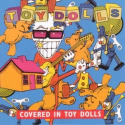 The Toy Dolls : Covered in toy Dolls